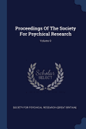 Proceedings Of The Society For Psychical Research; Volume 9