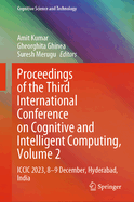 Proceedings of the Third International Conference on Cognitive and Intelligent Computing, Volume 1: ICCIC 2023, 8-9 December, Hyderabad, India