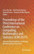 Proceedings of the Third International Conference on Computing, Mathematics and Statistics (iCMS2017): Transcending Boundaries, Embracing Multidisciplinary Diversities