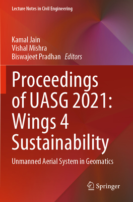 Proceedings of UASG 2021: Wings 4 Sustainability: Unmanned Aerial System in Geomatics - Jain, Kamal (Editor), and Mishra, Vishal (Editor), and Pradhan, Biswajeet (Editor)