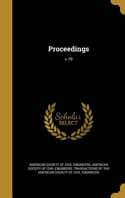 Proceedings; v.19 - American Society of Civil Engineers (Creator), and American Society of Civil Engineers Tra (Creator)