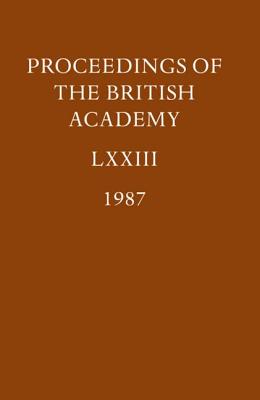 Proceedings: Vol. LXXIII (1987) - British Academy