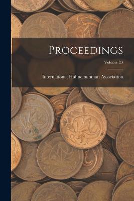 Proceedings; Volume 23 - Association, International Hahnemannian