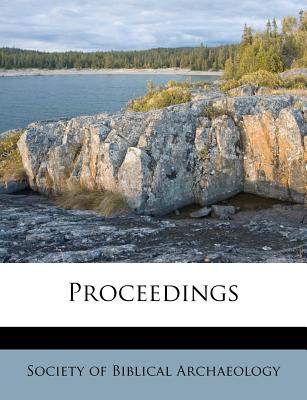 Proceedings - Society of Biblical Archaeology (London (Creator)