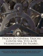 Proces Du General Trochu Contre MM. Vitu & de Villemessant Du Figaro...