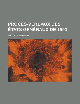 Proces-Verbaux Des Etats Generaux de 1593 - Bernard, Auguste Joseph