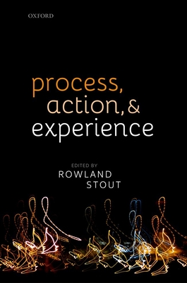 Process, Action, and Experience - Stout, Rowland (Editor)