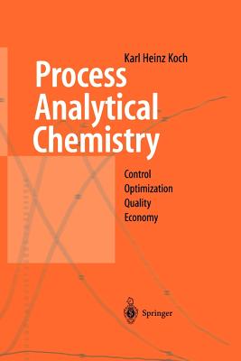 Process Analytical Chemistry: Control, Optimization, Quality, Economy - Koch, Karl H.