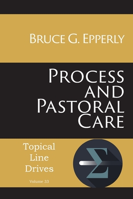Process and Pastoral Care - Epperly, Bruce G
