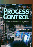 Process Control: A Primer for the Nonspecialist and the Newcomer - Platt, George, and Pratt, George