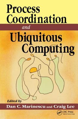 Process Coordination and Ubiquitous Computing - Marinescu, Dan C.