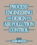 Process Engineering and Design for Air Pollution Control - Benitez, Jaime