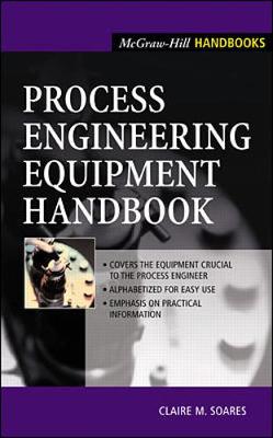 Process Engineering Equipment Handbook - Soares, Claire, (P