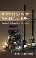 Process Equipment Malfunctions: Techniques to Identify and Correct Plant Problems