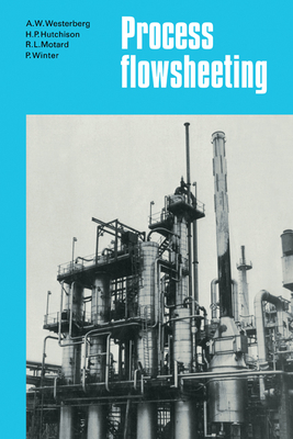 Process Flowsheeting - Westerberg, A. W., and Hutchison, H. P., and Motard, R. L.