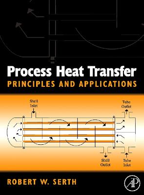 Process Heat Transfer: Principles, Applications and Rules of Thumb - Lestina, Thomas, and Serth, Robert W