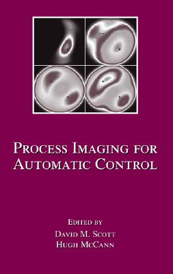 Process Imaging for Automatic Control - Scott, David M (Editor), and McCann, Hugh (Editor)