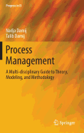 Process Management: A Multi-Disciplinary Guide to Theory, Modeling, and Methodology