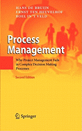 Process Management: Why Project Management Fails in Complex Decision Making Processes