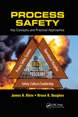 Process Safety: Key Concepts and Practical Approaches - Klein, James A., and Vaughen, Bruce K.