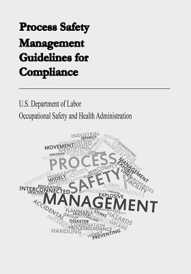 Process Safety Management Guidelines for Compliance - Administration, Occupational Safety and, and Labor, U S Department of