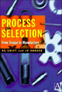 Process Selection: From Design to Manufacture