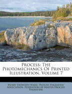 Process: The Photomechanics of Printed Illustration, Volume 7