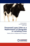 Processed Layer Litter as a Replacement of Nougcake in Lactating Cows