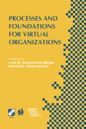 Processes and Foundations for Virtual Organizations: Ifip Tc5 / Wg5.5 Fourth Working Conference on Virtual Enterprises (Pro-Ve'03) October 29-31, 2003, Lugano, Switzerland