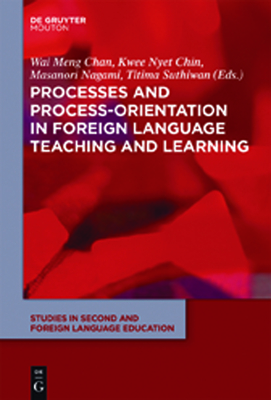 Processes and Process-Orientation in Foreign Language Teaching and Learning - Chan, Wai Meng (Editor), and Chin, Kwee Nyet (Editor), and Nagami, Masanori (Editor)