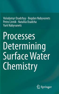 Processes Determining Surface Water Chemistry - Osadchyy, Volodymyr, and Nabyvanets, Bogdan, and Linnik, Petro