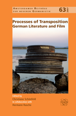 Processes of Transposition: German Literature and Film - Schnfeld, Christiane, and Rasche, Hermann