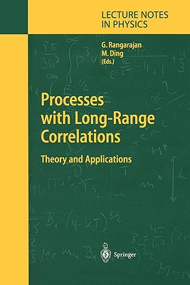 Processes with Long-Range Correlations: Theory and Applications - Rangarajan, Govindan (Editor), and Ding, Mingzhou (Editor)