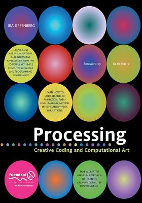 Processing: Creative Coding and Computational Art - Greenberg, Ira
