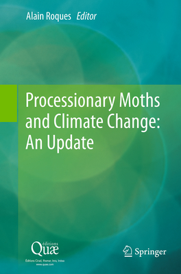 Processionary Moths and Climate Change: An Update - Roques, Alain (Editor)