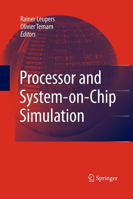 Processor and System-On-Chip Simulation - Leupers, Rainer (Editor), and Temam, Olivier (Editor)