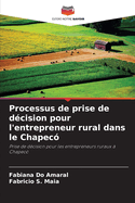 Processus de prise de d?cision pour l'entrepreneur rural dans le Chapec?