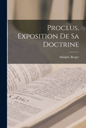 Proclus, Exposition de Sa Doctrine