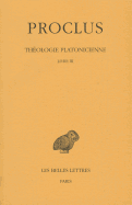 Proclus, Theologie Platonicienne: Tome III: Livre III