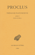 Proclus, Theologie Platonicienne: Tome VI: Livre VI: Index General
