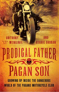 Prodigal Father, Pagan Son: Growing Up Inside the Dangerous World of the Pagans Motorcycle Club - Menginie, Anthony 'LT', and Droban, Kerrie