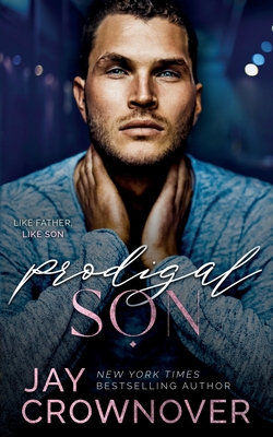 Prodigal Son: A Sexy Single Dad Romance: Book 2 in the Marked Men 2nd Generation Series - Crownover, Jay