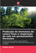 Produ??o de biomassa de ra?zes finas e respira??o do solo em povoamentos florestais