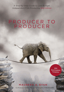Producer to Producer 2nd Edition - Library Edition: A Step-By-Step Guide to Low-Budget Independent Film Producing
