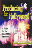 Producing for Hollywood: A Guide for the Independent Producers - Mason, Paul, and Jamison, Linda, and Jamison, Richard
