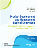 Product Development and Management Body of Knowledge: A Guidebook for Product Innovation Training and Certification