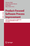 Product-Focused Software Process Improvement: 25th International Conference, PROFES 2024, Tartu, Estonia, December 2-4, 2024, Proceedings