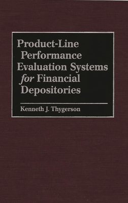 Product-Line Performance Evaluation Systems for Financial Depositories - Thygerson, Kenneth J, and Unknown