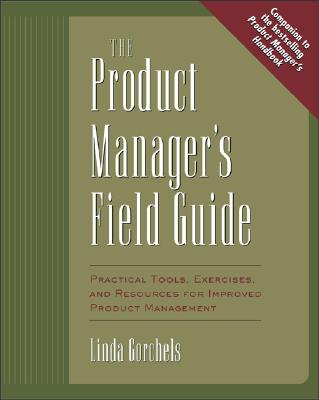 Product Manager's Fieldguide - Gorchels, Linda
