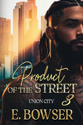 Product Of The Street Union City Book 3 - Bowser, E